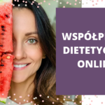 Współpraca dietetyczna online!